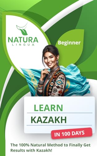 Learn Kazakh in 100 Days: The 100% Natural Method to Finally Get Results with Kazakh! (For Beginners) von Independently published
